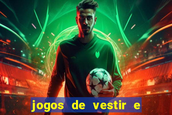 jogos de vestir e maquiar e arrumar o cabelo